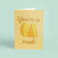You're so rind. Greeting Card.